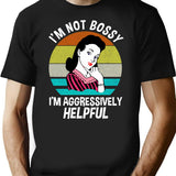 I'M Not Bossy I'M Aggressively Helpful T-Shirt for Men & Women, T-Shirts Graphic Tee - Black