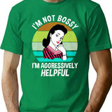 I'M Not Bossy I'M Aggressively Helpful T-Shirt for Men & Women, T-Shirts Graphic Tee - Green