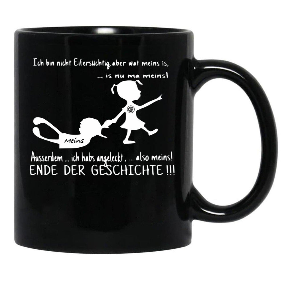 I'M Not Jealous But What Is Mine Is Now Mine I Also Licked It So Mine End Of The Story Black Coffee Mug - Black