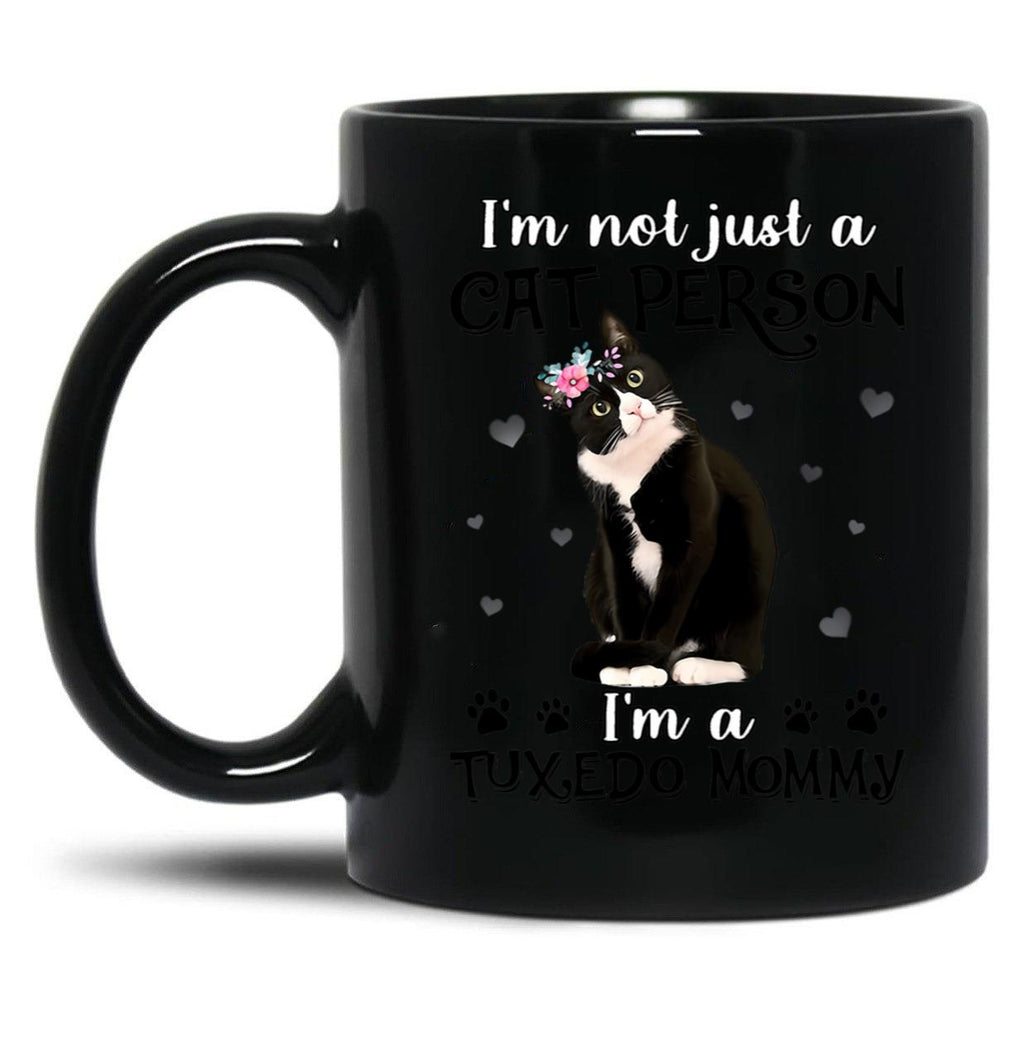I'M Not Just A Cat Person I'M A Tuxedo Mommy Black Coffee Mug