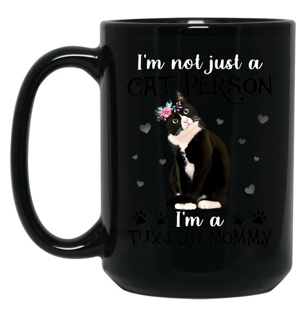 I'M Not Just A Cat Person I'M A Tuxedo Mommy Black Coffee Mug