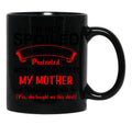 I'M Not Spoiled I'M Just Be Loved And Protected By My Mother Protected Black Coffee Mug - Black