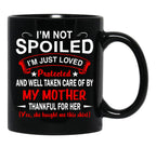 I'M Not Spoiled I'M Just Be Loved And Protected By My Mother (1) Black Coffee Mug - Black