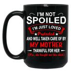 I'M Not Spoiled I'M Just Be Loved And Protected By My Mother (1) Black Coffee Mug
