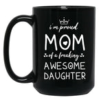 I'M Proud Mom Of A Freaking Awesome Daughter Gift For Mom Black Coffee Mug