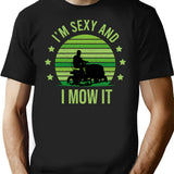 I'M Sexy And I Mow It Vintage Mow It Funny Quotes Saying I'M Sexy And I Mow It Mow Dad Gift T-Shirt for Men & Women, T-Shirts Graphic Tee - Black