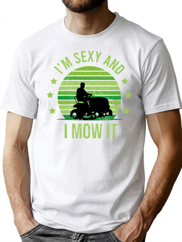 I'M Sexy And I Mow It Vintage Mow It Funny Quotes Saying I'M Sexy And I Mow It Mow Dad Gift T-Shirt for Men & Women, T-Shirts Graphic Tee - White