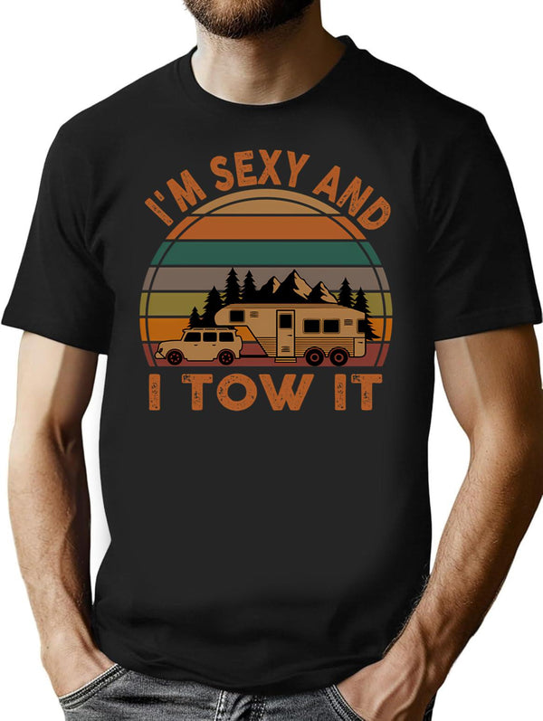 I'M Sexy And I Tow It Funny Camping Retro Gift (1) T-Shirt for Men & Women, T-Shirts Graphic Tee - Black