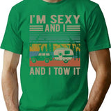 I'M Sexy And I Tow It T-Shirt for Men & Women, T-Shirts Graphic Tee - Green
