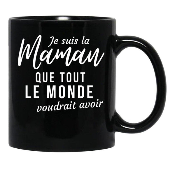 I'M The Mom Everyone Would Want To Have Humorous Mother'S Day Gift Black Coffee Mug - Black