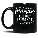 I'M The Mom Everyone Would Want To Have Humorous Mother'S Day Gift Black Coffee Mug