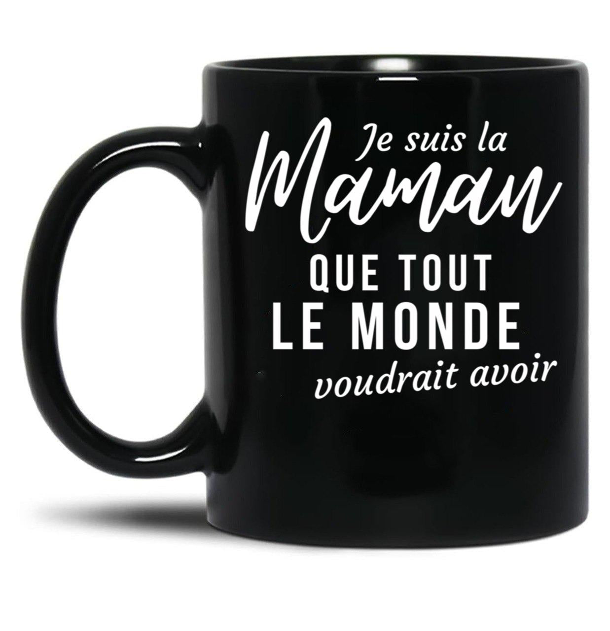 I'M The Mom Everyone Would Want To Have Humorous Mother'S Day Gift Black Coffee Mug