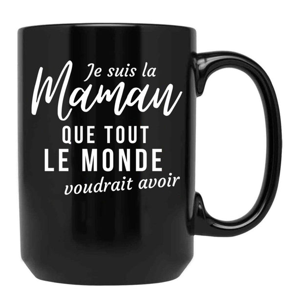 I'M The Mom Everyone Would Want To Have Humorous Mother'S Day Gift Black Coffee Mug - Black