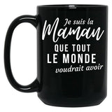 I'M The Mom Everyone Would Want To Have Humorous Mother'S Day Gift Black Coffee Mug
