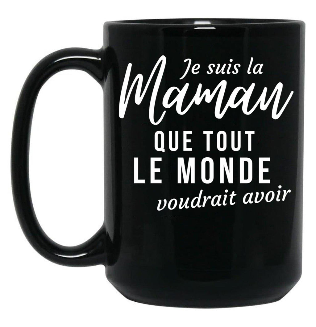 I'M The Mom Everyone Would Want To Have Humorous Mother'S Day Gift Black Coffee Mug