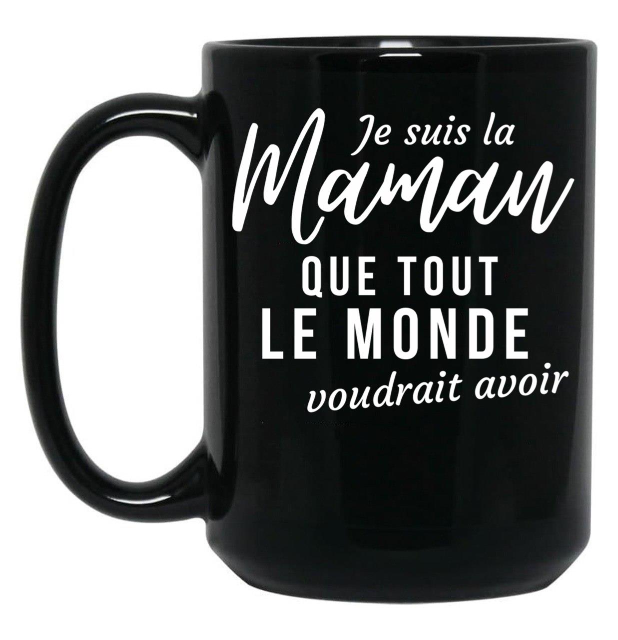 I'M The Mom Everyone Would Want To Have Humorous Mother'S Day Gift Black Coffee Mug