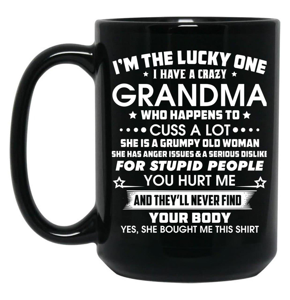 I'M The Tucky One I Have A Crazy Grandma Black Coffee Mug