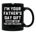 I'M Your Father'S Day Gift Mommy Says You Are Welcome Black Coffee Mug - Black