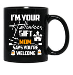 I'M Your Halloween Gift Mom Says You'Re Welcome (1) Black Coffee Mug - Black