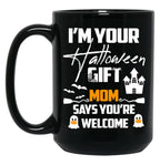 I'M Your Halloween Gift Mom Says You'Re Welcome (1) Black Coffee Mug