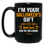 I'M Your Halloween Gift Mom Says You'Re Welcome (3) Black Coffee Mug