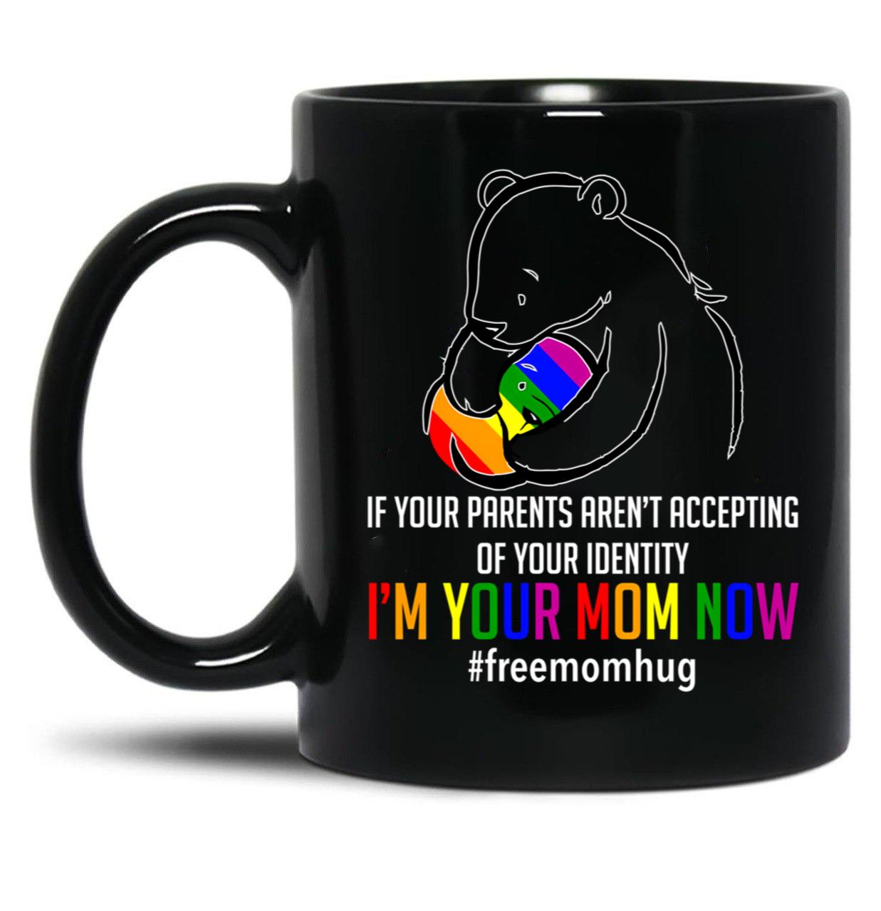 I'M Your Mom Now - Lgbt Free Hugs Support Pride Mom Hugs Black Coffee Mug