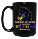 I'M Your Mom Now - Lgbt Free Hugs Support Pride Mom Hugs Black Coffee Mug