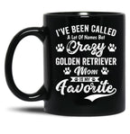 I'Ve Been Called A Lot Of Names But Crazy Golden Retriever Mom Is My Favorite Black Coffee Mug