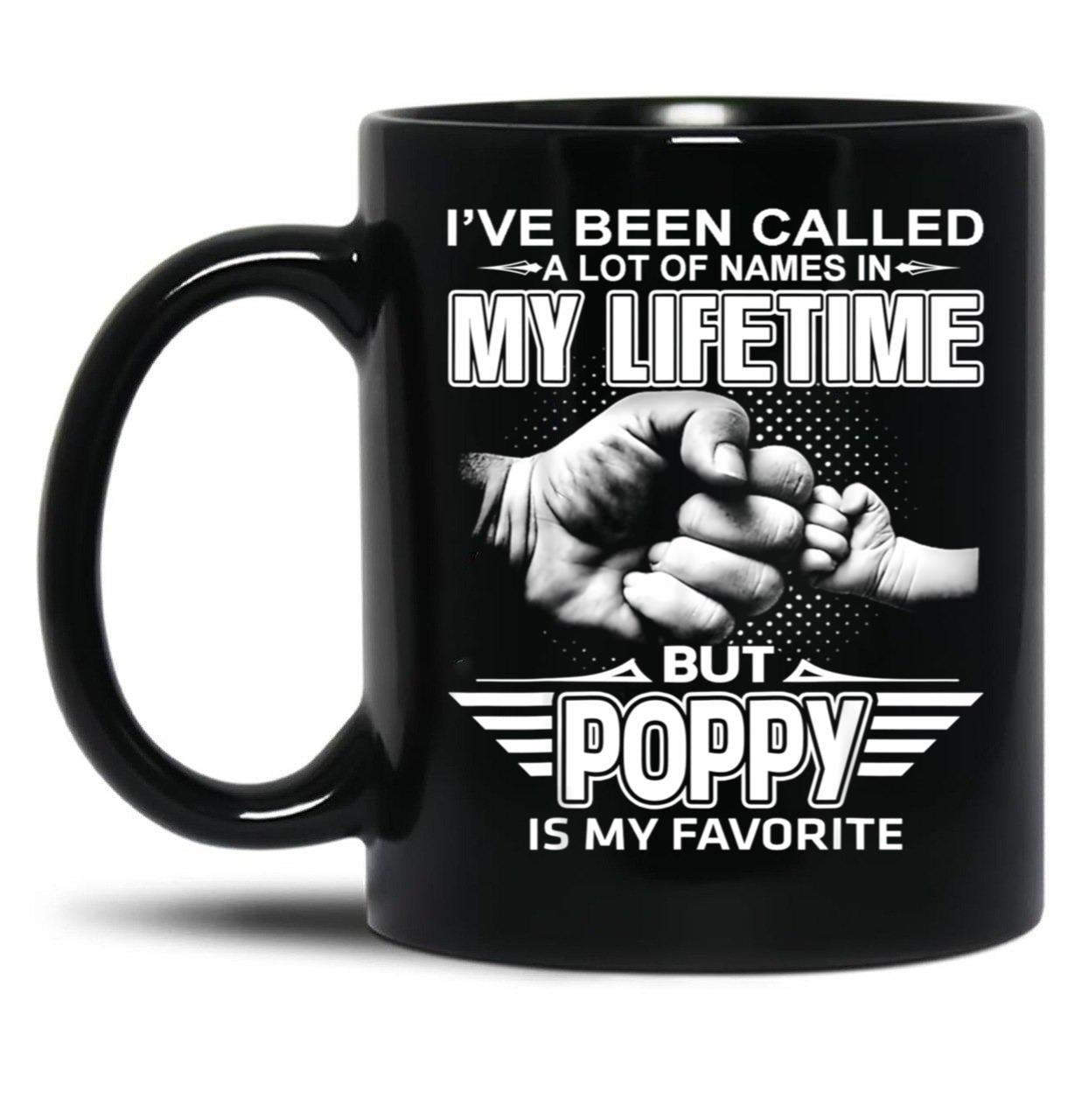 I'Ve Been Called A Lot Of Names But Poppy Is My Favorite Black Coffee Mug