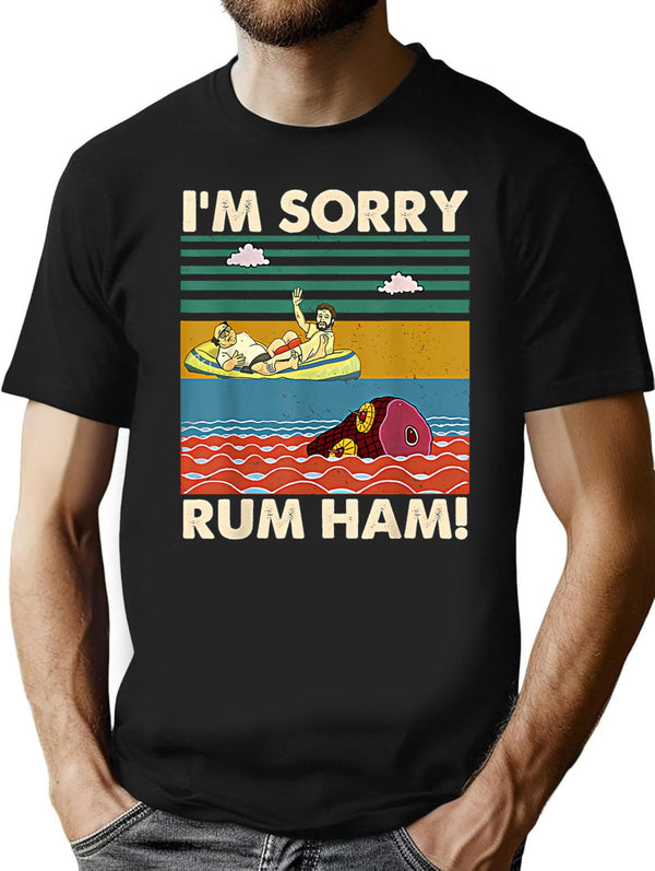 I_M Sorry Rum Ham Vintage T Shirt T-Shirt for Men & Women, T-Shirts Graphic Tee - Black