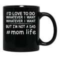 Id Love To Do Whatever I Want Black Coffee Mug - Black