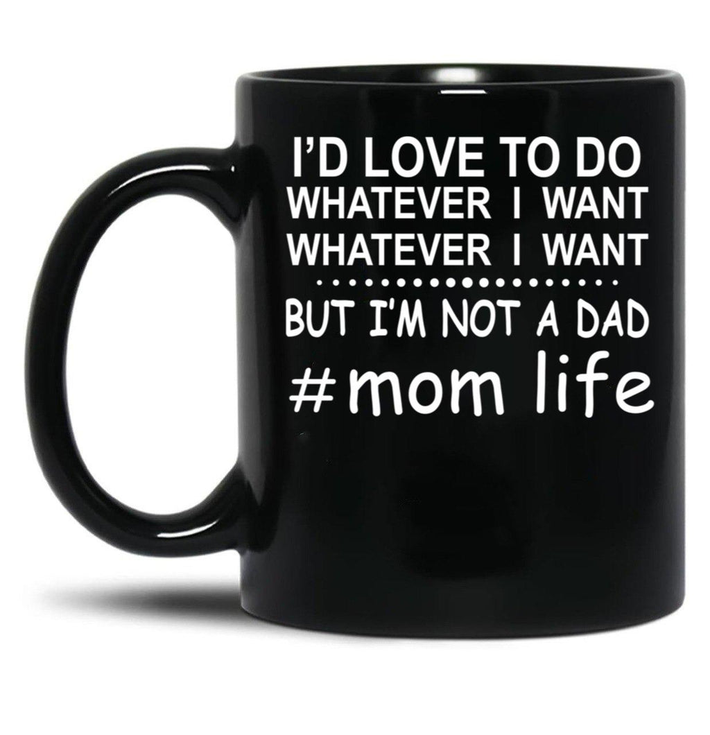 Id Love To Do Whatever I Want Black Coffee Mug