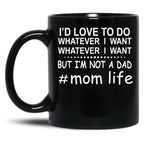Id Love To Do Whatever I Want Black Coffee Mug