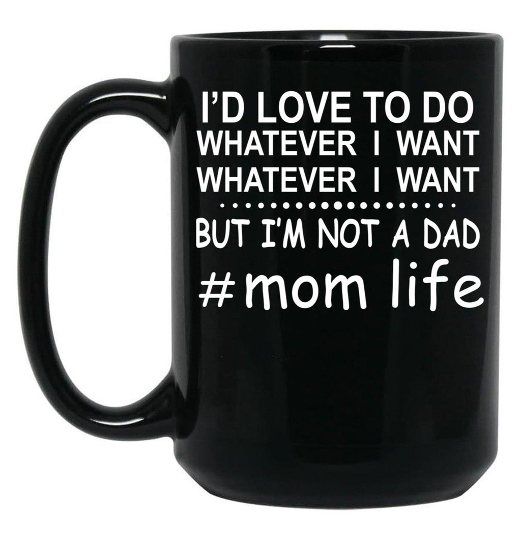 Id Love To Do Whatever I Want Black Coffee Mug