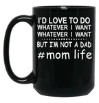 Id Love To Do Whatever I Want Black Coffee Mug