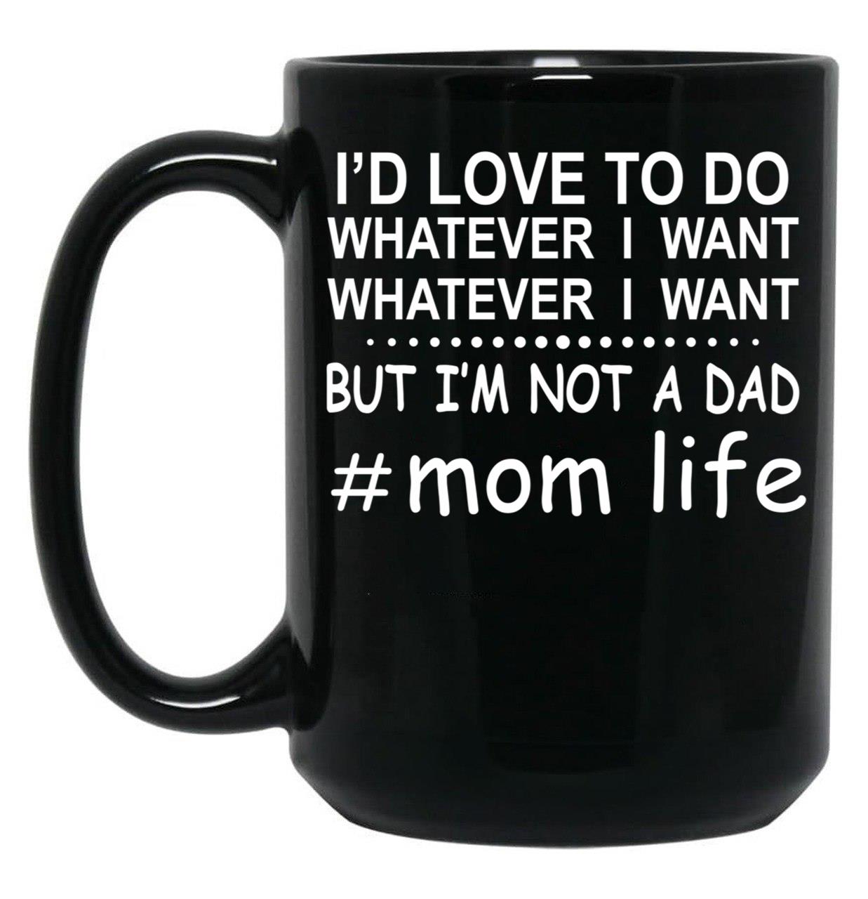 Id Love To Do Whatever I Want Black Coffee Mug