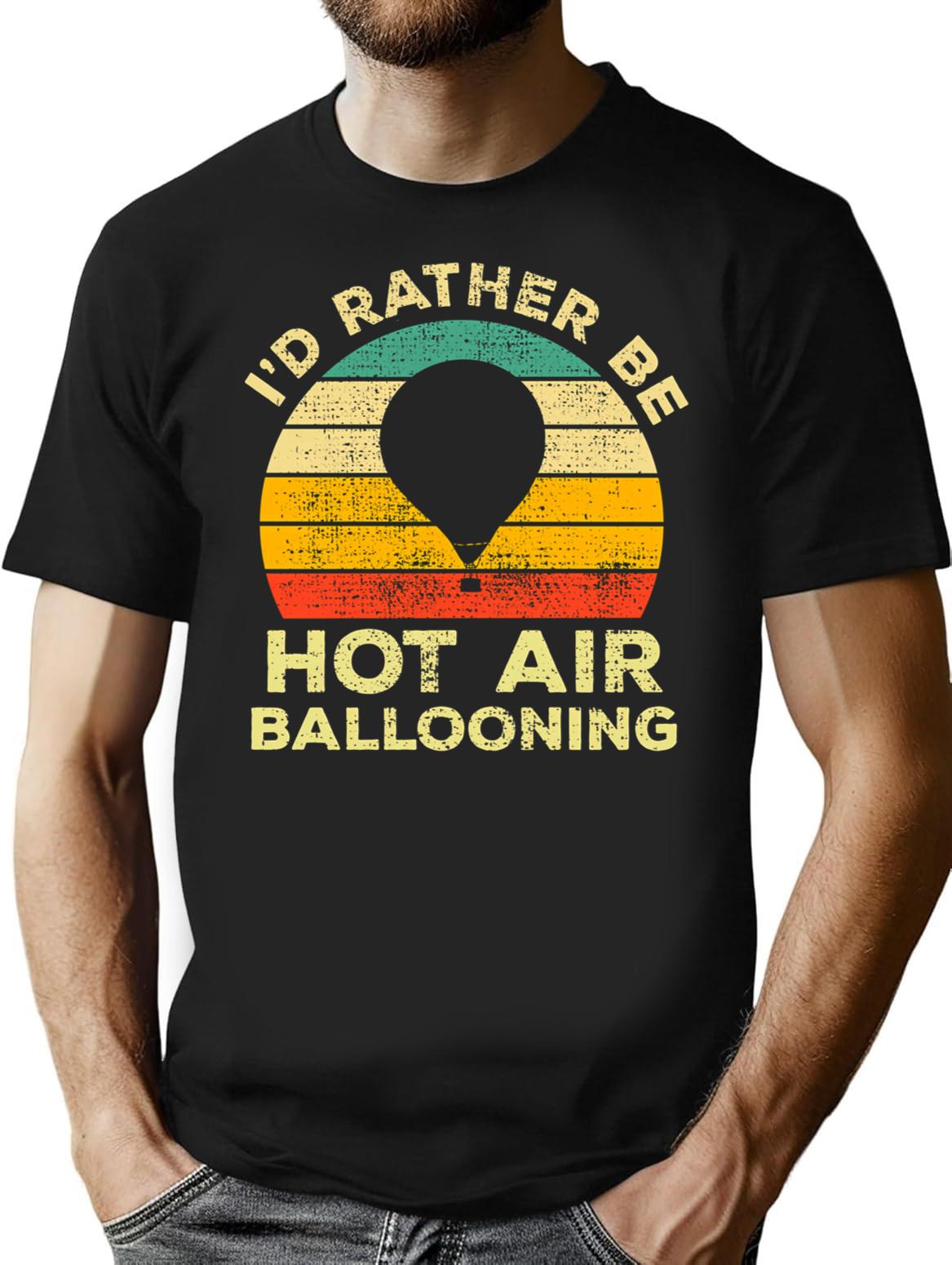 Id Rather Be Hot Air Ballooning Vintage Gift For Hot Air Balloonists T-Shirt for Men & Women, T-Shirts Graphic Tee - Black