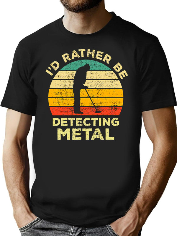 Id Rather Be Metal Detecting Vintage Gift For Metal Detectors T-Shirt for Men & Women, T-Shirts Graphic Tee - Black