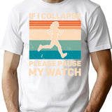 If I Collapse Please Pause My Watch Retro Running T-Shirt for Men & Women, T-Shirts Graphic Tee - White
