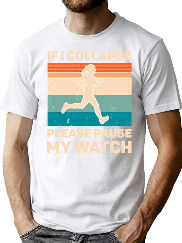 If I Collapse Please Pause My Watch Retro Running T-Shirt for Men & Women, T-Shirts Graphic Tee - White