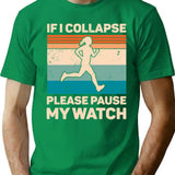 If I Collapse Please Pause My Watch Retro Running T-Shirt for Men & Women, T-Shirts Graphic Tee - Green