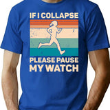 If I Collapse Please Pause My Watch Retro Running T-Shirt for Men & Women, T-Shirts Graphic Tee - Blue