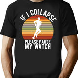 If I Collapse Please Pause My Watch T-Shirt for Men & Women, T-Shirts Graphic Tee - Black