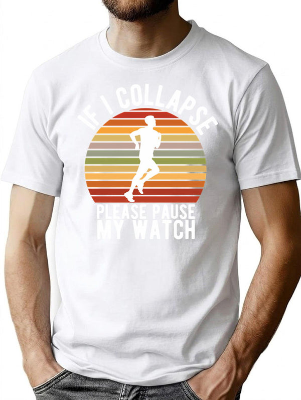 If I Collapse Please Pause My Watch T-Shirt for Men & Women, T-Shirts Graphic Tee - White