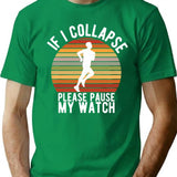 If I Collapse Please Pause My Watch T-Shirt for Men & Women, T-Shirts Graphic Tee - Green