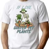 If I Die Water My Plants T-Shirt for Men & Women, T-Shirts Graphic Tee - White