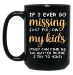 If I Ever Go Missing Just Follow My Kids Funny Mom Mug Gift For Mom Black Coffee Mug