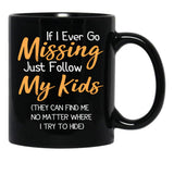 If I Ever Go Missing Just Follow My Kidsfunny Mom Funny Gift For Mommother'S Day Mom Life Funny Graphic Gift For Mom Black Coffee Mug - Black