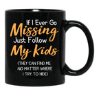 If I Ever Go Missing Just Follow My Kidsfunny Mom Funny Gift For Mommother'S Day Mom Life Funny Graphic Gift For Mom Black Coffee Mug - Black