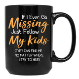 If I Ever Go Missing Just Follow My Kidsfunny Mom Funny Gift For Mommother'S Day Mom Life Funny Graphic Gift For Mom Black Coffee Mug - Black